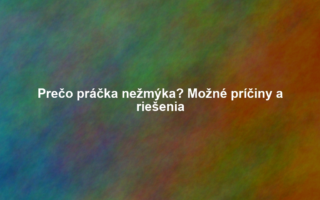 Prečo práčka nežmýka? Možné príčiny a riešenia