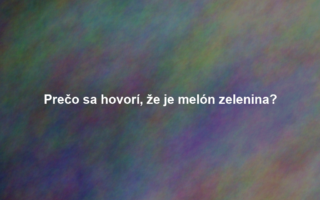 Prečo sa hovorí, že je melón zelenina?
