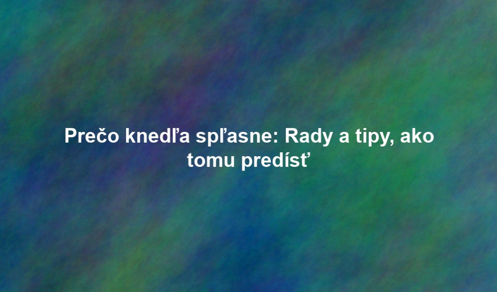 Prečo knedľa spľasne: Rady a tipy, ako tomu predísť