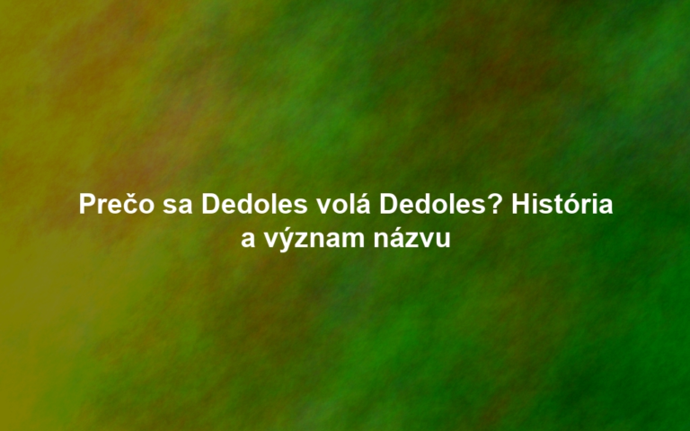 Prečo sa Dedoles volá Dedoles? História a význam názvu